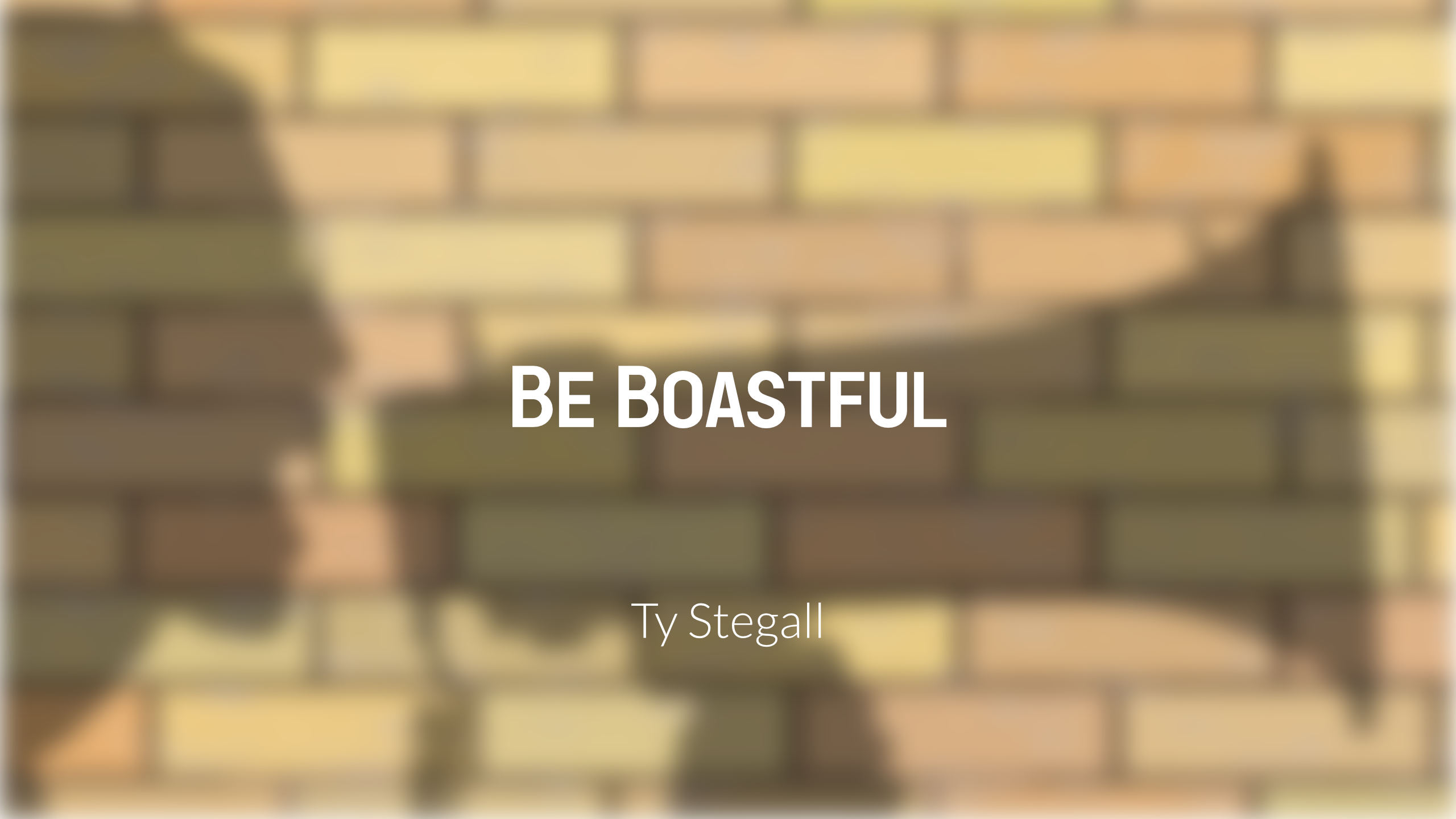 Be Boastful