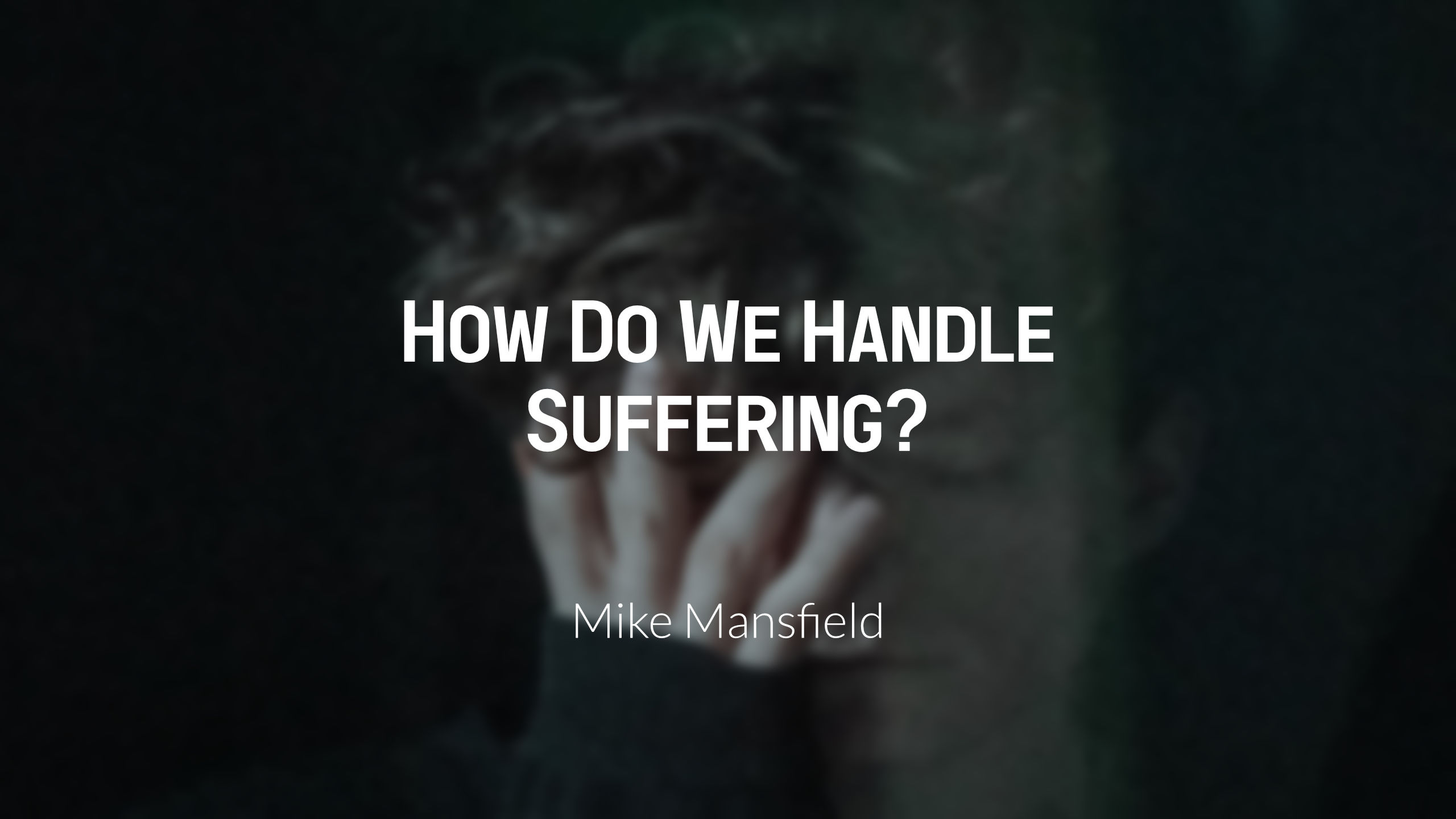 How do we Handle Suffering?