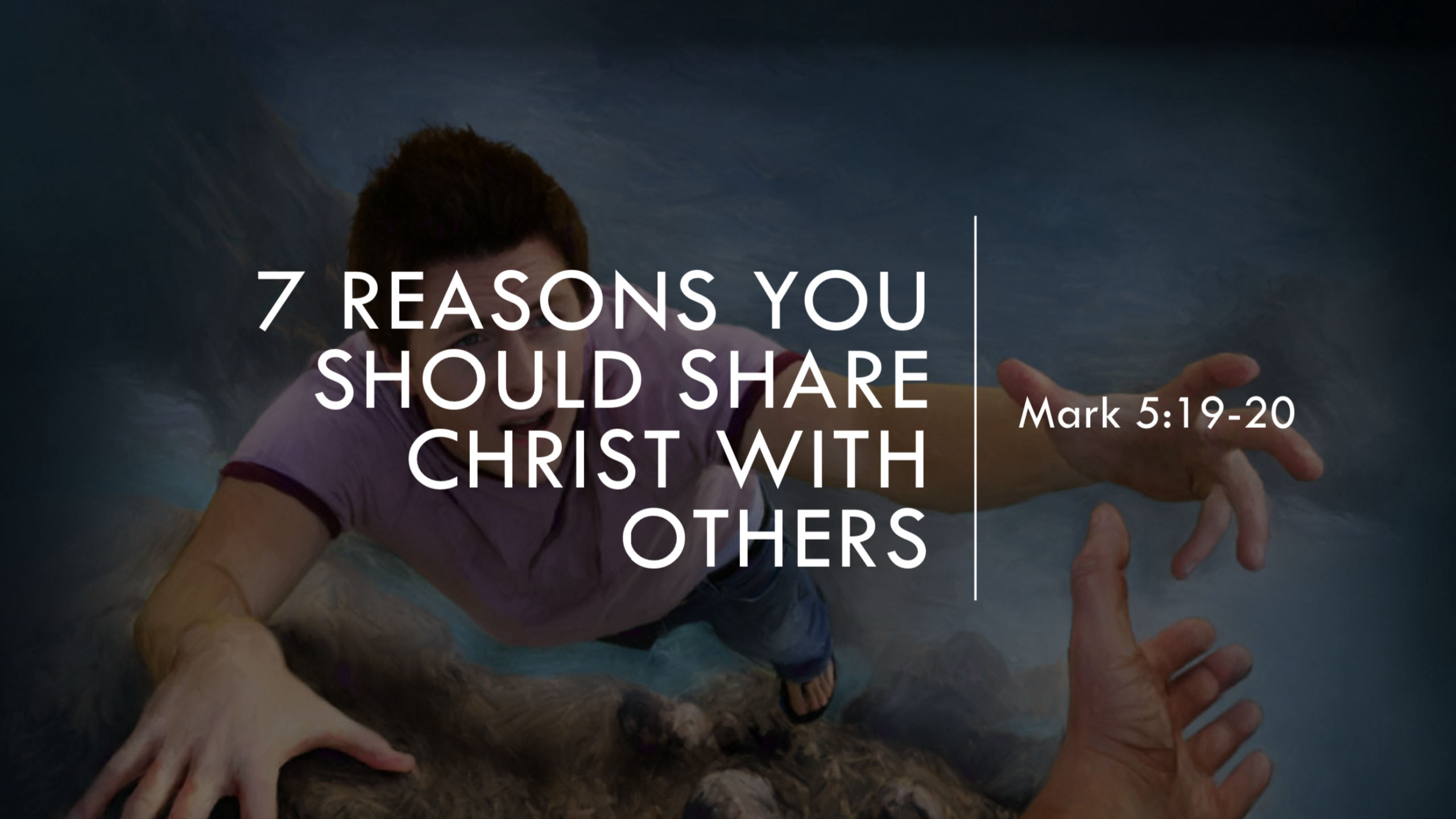 Seven Reasons You Should Share Christ