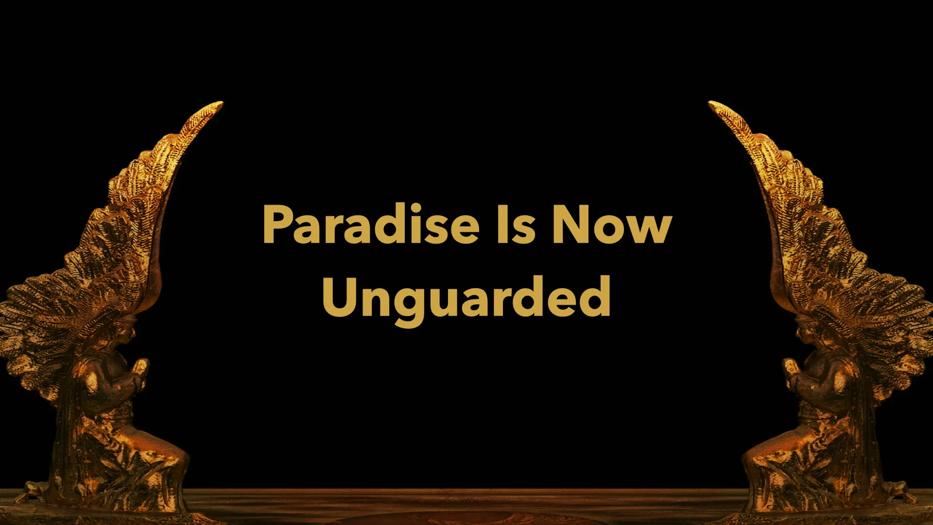 Paradise is Now Unguarded