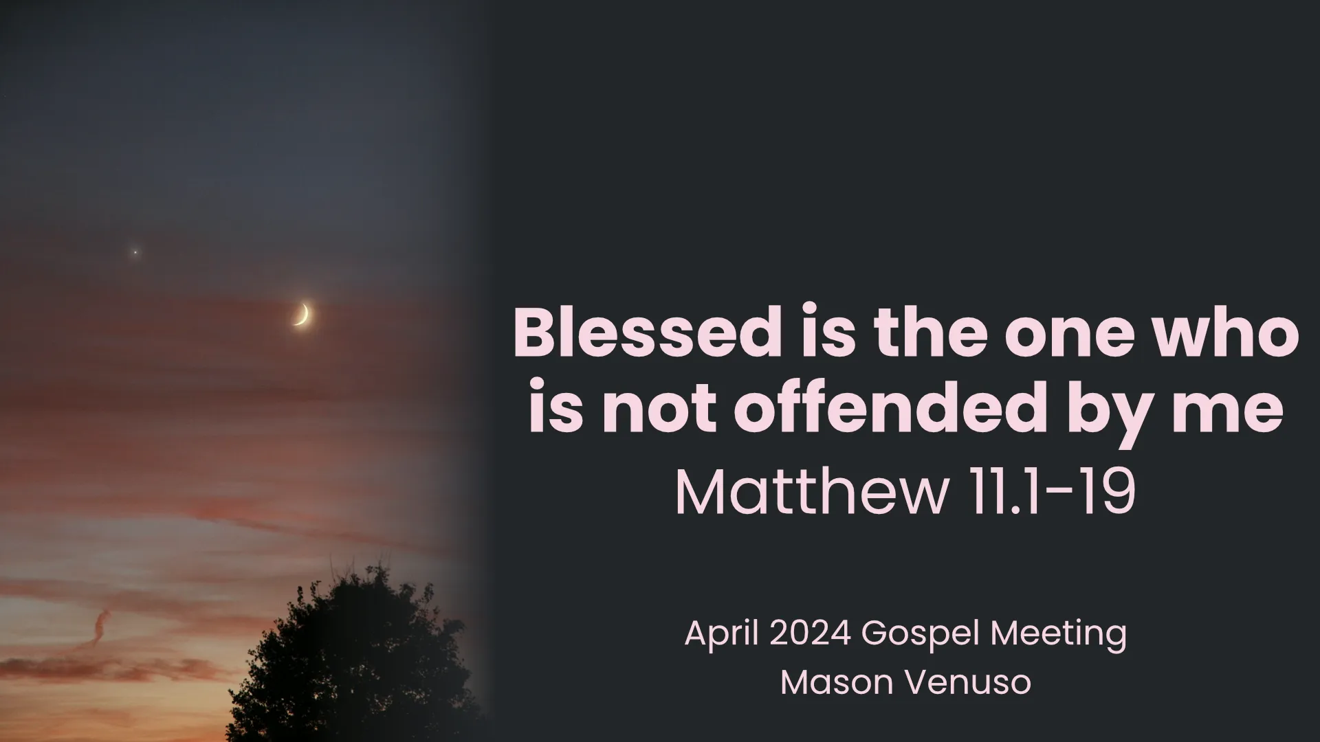 Blessed is the one who is not offended by me