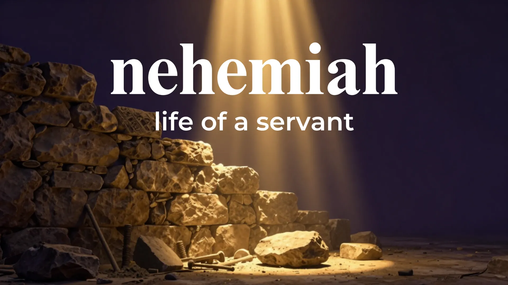 Nehemiah: Life of a Servant
